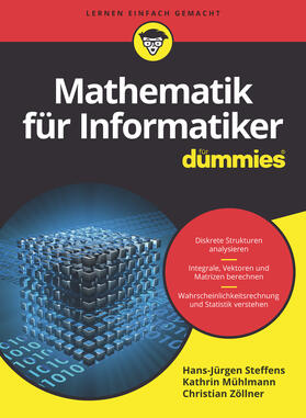 Steffens / Mühlmann / Zöllner | Mathematik für Informatiker für Dummies | Buch | 978-3-527-71520-6 | sack.de