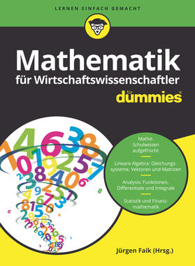 Sigg / Faik | Mathematik für Wirtschaftswissenschaftler für Dummies | Buch | 978-3-527-71539-8 | sack.de