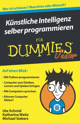 Schmid / Siebers / Weitz | Künstliche Intelligenz selber programmieren für Dummies Junior | Buch | 978-3-527-71573-2 | www.sack.de
