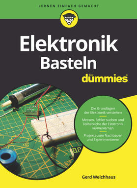 Weichhaus | Elektronik-Basteln für Dummies | Buch | 978-3-527-71656-2 | sack.de