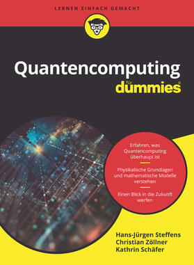 Steffens / Zöllner / Schäfer | Quantencomputing für Dummies | Buch | 978-3-527-71815-3 | sack.de