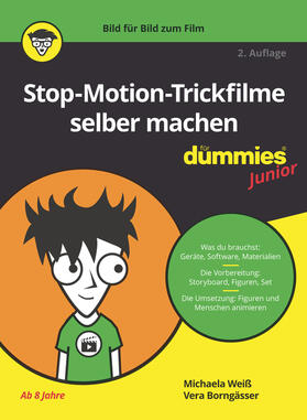Weiß / Borngässer | Stop-Motion-Trickfilme selber machen für Dummies Junior | Buch | 978-3-527-72043-9 | sack.de