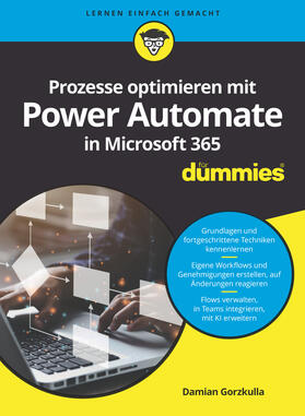 Gorzkulla | Prozesse optimieren mit Power Automate in Microsoft 365 für Dummies | Buch | 978-3-527-72121-4 | sack.de