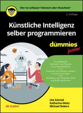 Schmid / Weitz / Siebers |  Künstliche Intelligenz selber programmieren für Dummies Junior | Buch |  Sack Fachmedien