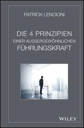 Lencioni | Die vier Prinzipien einer außergewöhnlichen Führungskraft | E-Book | sack.de