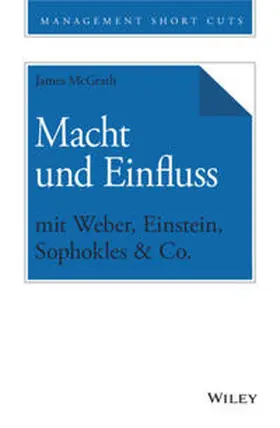McGrath |  Macht und Einfluss mit Weber, Einstein, Sophokles & Co. | eBook | Sack Fachmedien