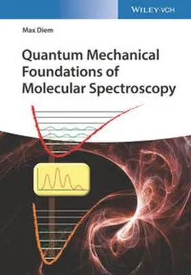 Diem | Quantum Mechanical Foundations of Molecular Spectroscopy | E-Book | www.sack.de