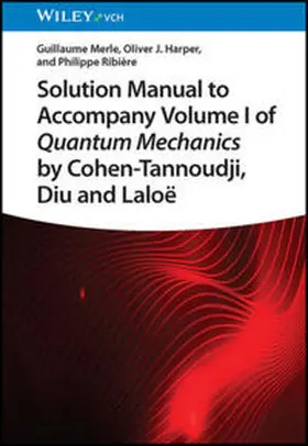 Merle / Harper / Ribière |  Solution Manual to Accompany Volume I of Quantum Mechanics by Cohen-Tannoudji, D iu and Laloë | eBook | Sack Fachmedien
