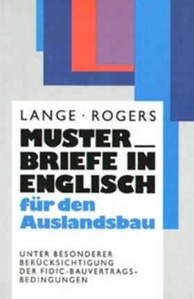 Lange / Rogers | Musterbriefe in Englisch für den Auslandsbau | Buch | 978-3-528-01676-0 | sack.de