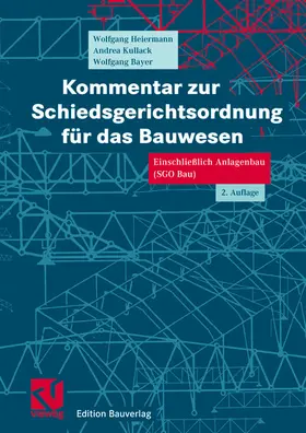Heiermann / Kullack / Bayer | Kommentar zur Schiedsgerichtsordnung für das Bauwesen | Buch | 978-3-528-01743-9 | www.sack.de