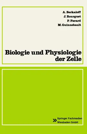 Berkaloff / Bourguet / Favard |  Biologie und Physiologie der Zelle | Buch |  Sack Fachmedien