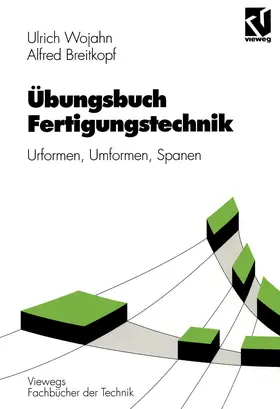 Breitkopf / Wojahn |  Übungsbuch Fertigungstechnik | Buch |  Sack Fachmedien