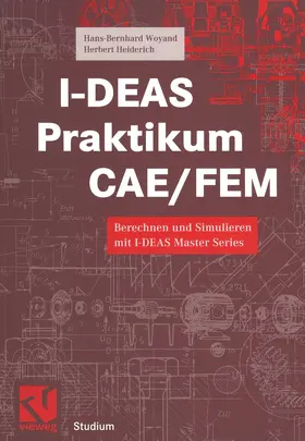 Heiderich / Woyand |  I-DEAS Praktikum CAE/FEM | Buch |  Sack Fachmedien