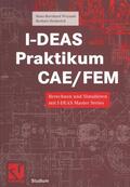 Woyand / Heiderich |  Heiderich, H: I-DEAS Praktikum CAE/FEM | Buch |  Sack Fachmedien
