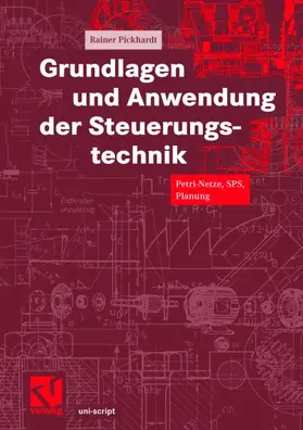 Pickhardt / Mildenberger |  Grundlagen und Anwendung der Steuerungstechnik | Buch |  Sack Fachmedien