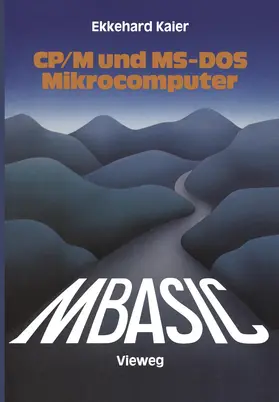 Kaier | MBASIC-Wegweiser für Mikrocomputer unter CP/M und MS-DOS | Buch | 978-3-528-04294-3 | www.sack.de