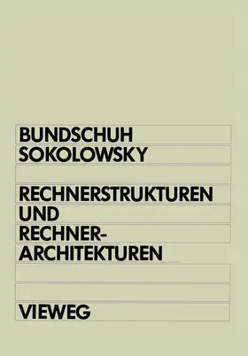 Bundschuh / Sokolowsky | Rechnerstrukturen und Rechnerarchitekturen | Buch | 978-3-528-04389-6 | www.sack.de