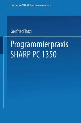 Tatzl |  Programmierpraxis SHARP PC-1350 | Buch |  Sack Fachmedien