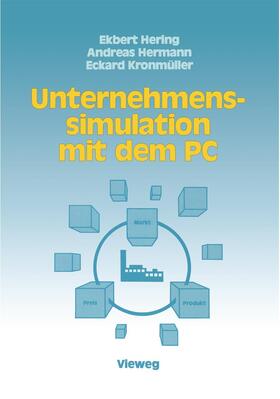 Hering / Hermann / Kronmüller | Hering, E: Unternehmenssimulation mit dem PC | Buch | 978-3-528-04604-0 | sack.de