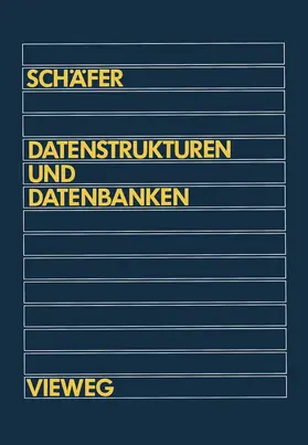 Schäfer | Datenstrukturen und Datenbanken | Buch | 978-3-528-04612-5 | www.sack.de