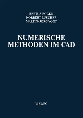 Eggen / Luscher / Vogt |  Numerische Methoden im CAD | Buch |  Sack Fachmedien