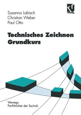 Labisch / Otto / Weber |  Technisches Zeichnen Grundkurs | Buch |  Sack Fachmedien
