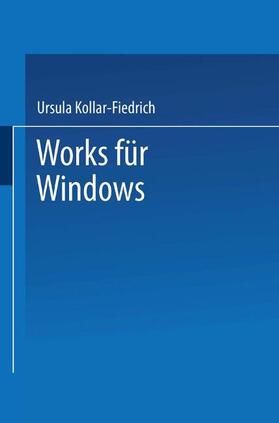 Kollar-Fiedrich | Kollar-Fiedrich, U: Works für Windows | Buch | 978-3-528-05227-0 | sack.de