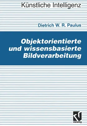 Paulus | Objektorientierte und wissensbasierte Bildverarbeitung | Buch | 978-3-528-05270-6 | www.sack.de