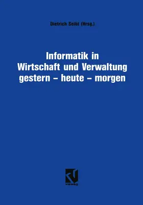 Seibt | Informatik in Wirtschaft und Verwaltung gestern - heute - morgen | Buch | 978-3-528-05290-4 | www.sack.de