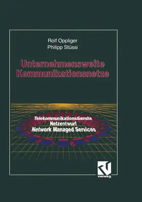 Oppliger / Stüssi |  Unternehmensweite Kommunikationsnetze | Buch |  Sack Fachmedien
