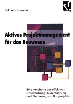 Wischnewski |  Aktives Projektmanagement für das Bauwesen | Buch |  Sack Fachmedien