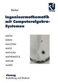 Benker |  Benker, H: Ingenieurmathematik mit Computeralgebra-Systemen | Buch |  Sack Fachmedien