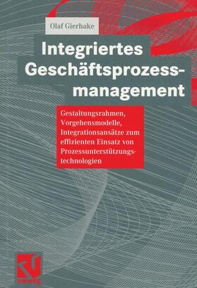Gierhake | Integriertes Geschäftsprozessmanagement | Buch | 978-3-528-05762-6 | sack.de