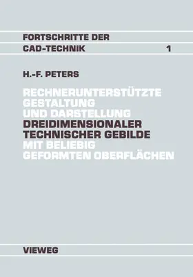 Peters | Rechnerunterstützte Gestaltung und Darstellung Dreidimensionaler technischer Gebilde mit beliebig geformten Oberflächen | Buch | 978-3-528-06337-5 | www.sack.de