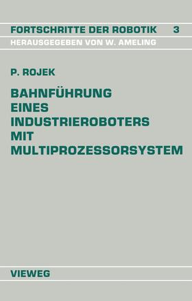 Rojek | Rojek, P: Bahnführung Eines Industrieroboters mit Multiproze | Buch | 978-3-528-06366-5 | sack.de
