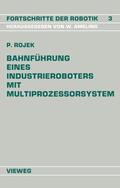 Rojek |  Rojek, P: Bahnführung Eines Industrieroboters mit Multiproze | Buch |  Sack Fachmedien