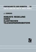Cordes |  Cordes, J: Robuste Regelung Eines Elastischen Teleskoparmrob | Buch |  Sack Fachmedien