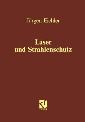 Eichler | Laser und Strahlenschutz | Buch | 978-3-528-06483-9 | sack.de
