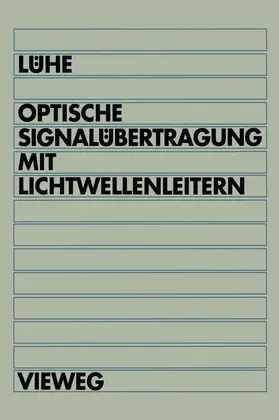 Lühe | Optische Signalübertragung mit Lichtwellenleitern | Buch | 978-3-528-06484-6 | www.sack.de
