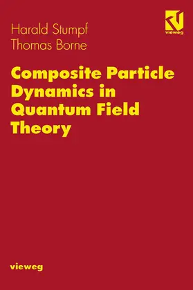Stumpf / Borne |  Composite Particle Dynamics in Quantum Field Theory | Buch |  Sack Fachmedien
