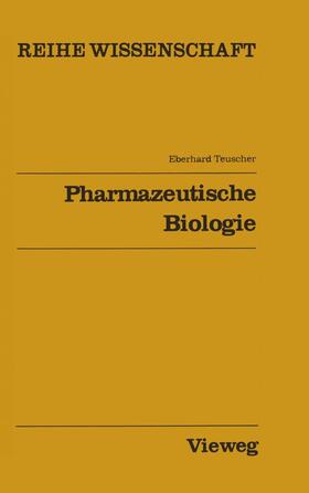 Teuscher | Teuscher, E: Pharmazeutische Biologie | Buch | 978-3-528-06844-8 | sack.de