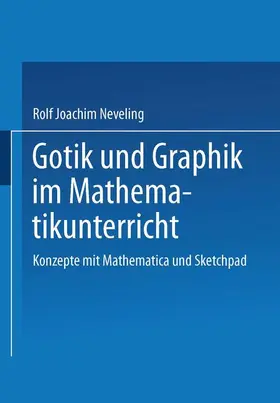 Neveling / Wittmann |  Gotik und Graphik im Mathematikunterricht | Buch |  Sack Fachmedien