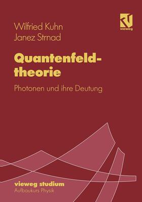 Kuhn / Strnad |  Strnad, J: Quantenfeldtheorie | Buch |  Sack Fachmedien