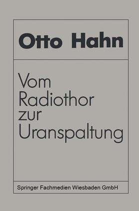 Hahn | Vom Radiothor zur Uranspaltung | Buch | 978-3-528-08413-4 | sack.de