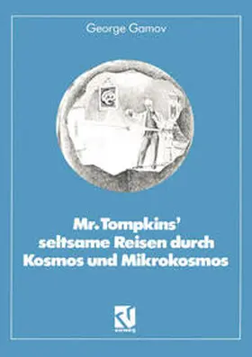 Gamov |  Mr. Tompkins' seltsame Reisen durch Kosmos und Mikrokosmos | Buch |  Sack Fachmedien