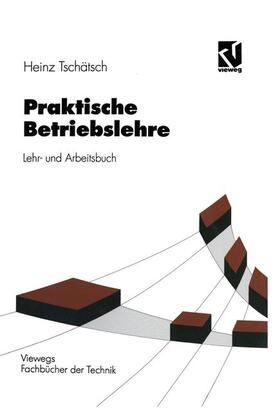 Tschätsch | Tschätsch, H: Praktische Betriebslehre | Buch | 978-3-528-13829-5 | sack.de