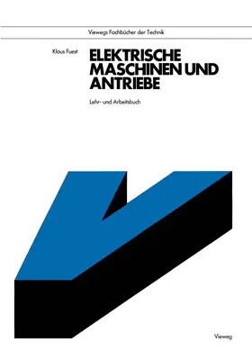 Fuest | Elektrische Maschinen und Antriebe | Buch | 978-3-528-14076-2 | www.sack.de