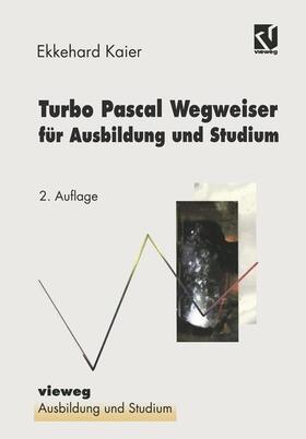  Turbo Pascal Wegweiser für Ausbildung und Studium | Buch |  Sack Fachmedien