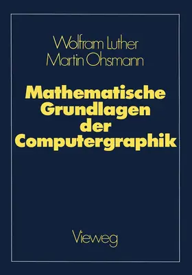 Luther / Ohsmann |  Mathematische Grundlagen der Computergraphik | Buch |  Sack Fachmedien
