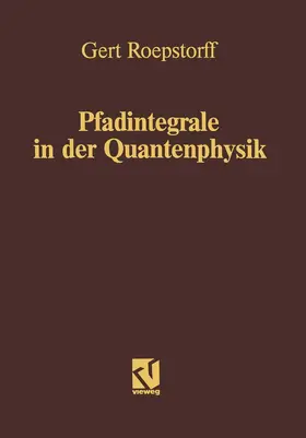 Roepstorff |  Pfadintegrale in der Quantenphysik | Buch |  Sack Fachmedien